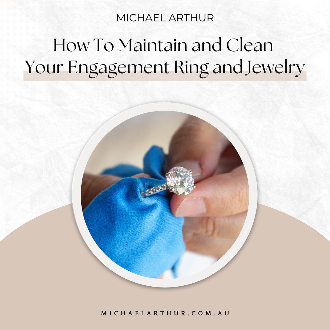 How To Maintain and Clean Your Engagement Ring and Jewelry